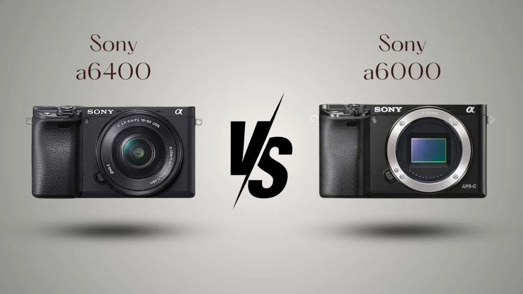 sony a6000 vs a6400