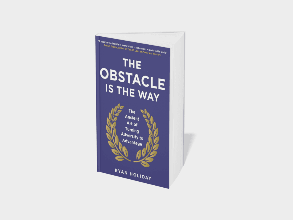 The Obstacle is the Way
